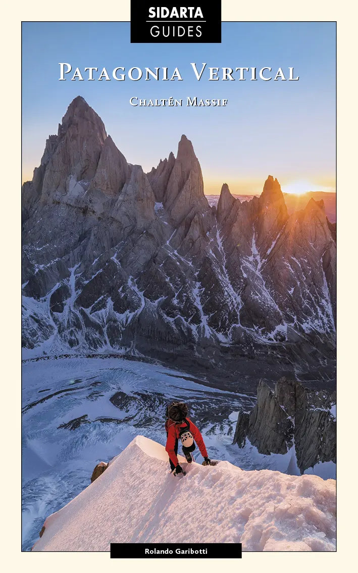 Patagonia Vertical Chalten Massif Climbing Guide